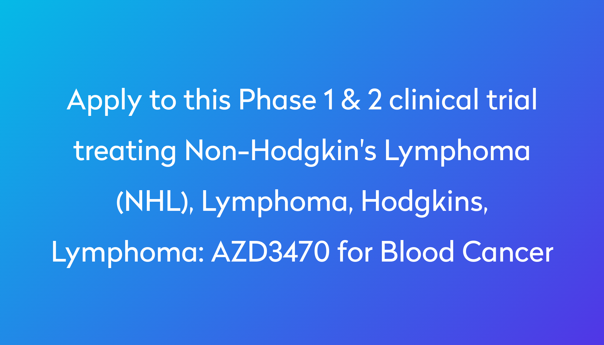 azd3470-for-blood-cancer-clinical-trial-2024-power